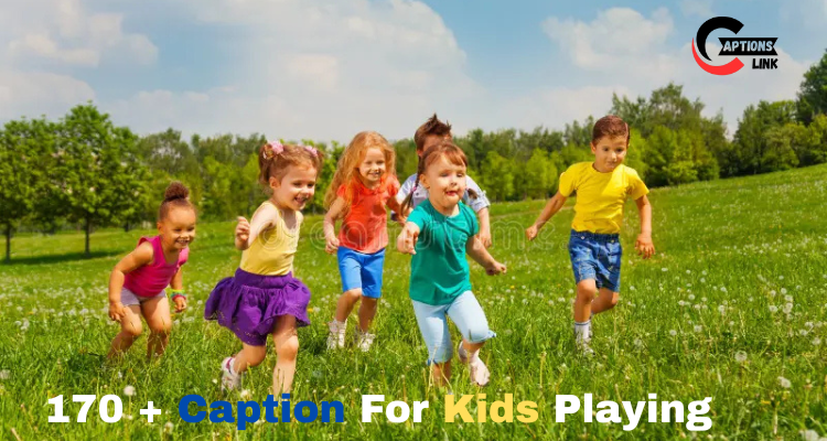 caption for kids playing