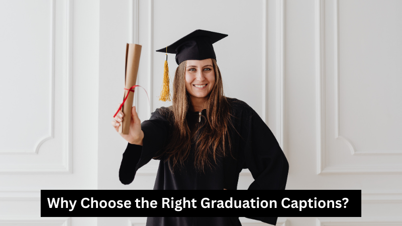 Why Choose the Right Graduation Captions?
